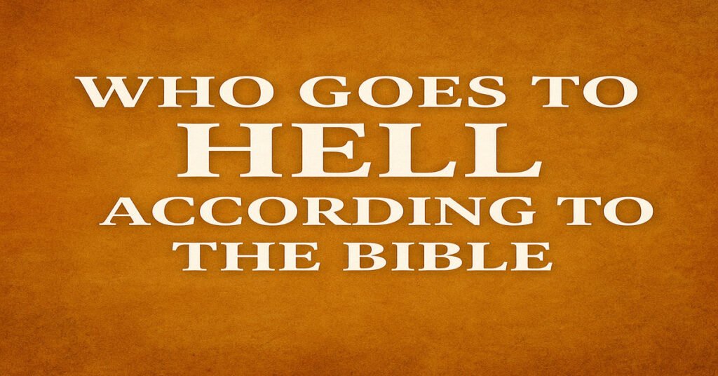 who goes to hell according to the bible