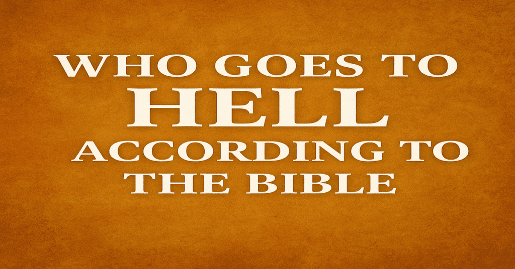 who goes to hell according to the bible